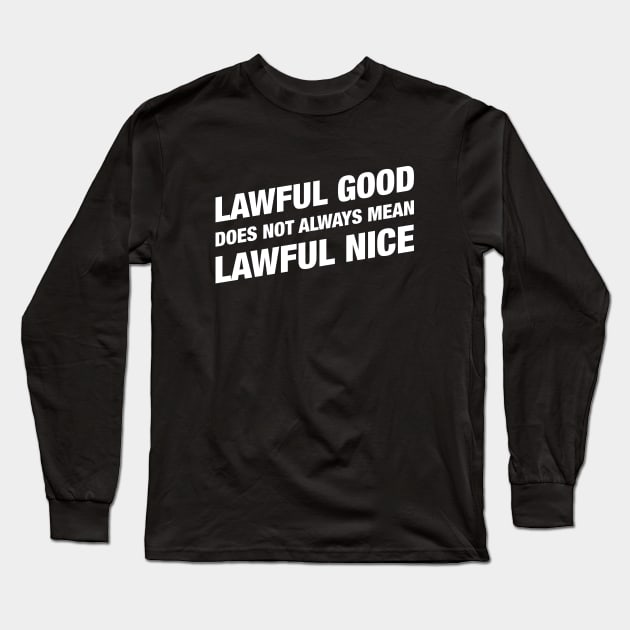 Lawful Good not Lawful Nice Paladin Alignment RPG Long Sleeve T-Shirt by pixeptional